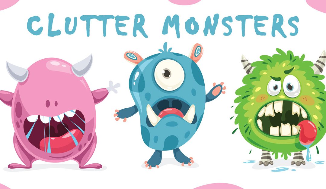 Learn How to Conquer the Clutter Monsters in Your Life
